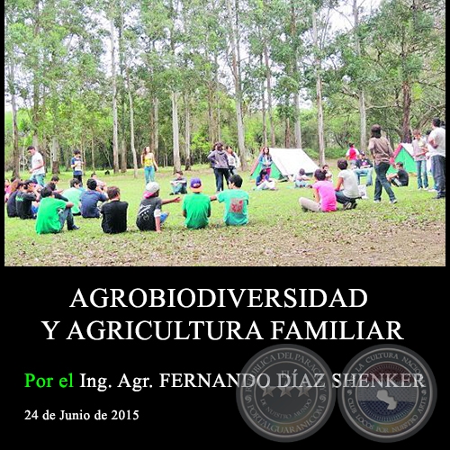 AGROBIODIVERSIDAD Y AGRICULTURA FAMILIAR - Ing. Agr. FERNANDO DÍAZ SHENKER - 24 de Junio de 2015